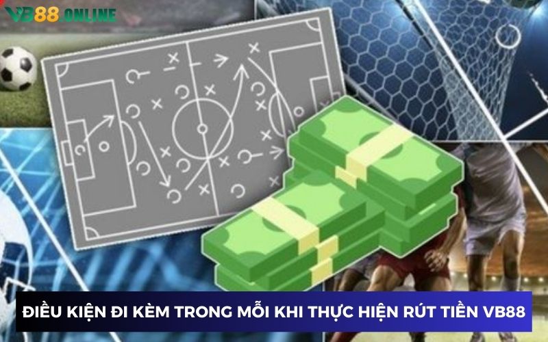 Điều kiện đáp ứng khi rút tiền VB88 Điều kiện đáp ứng khi rút tiền VB88
