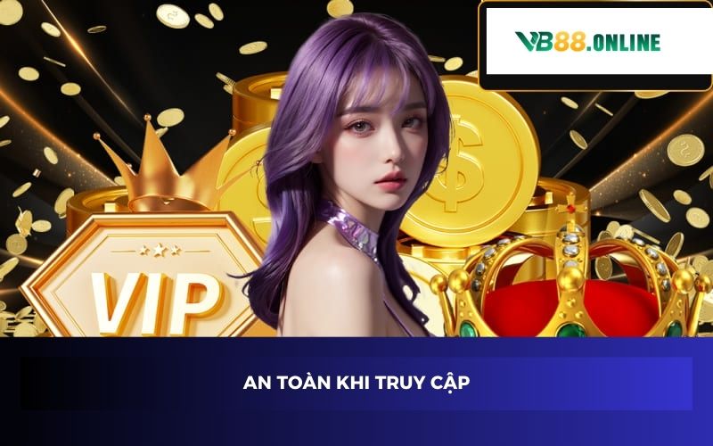 An toàn khi truy cập An toàn khi truy cập