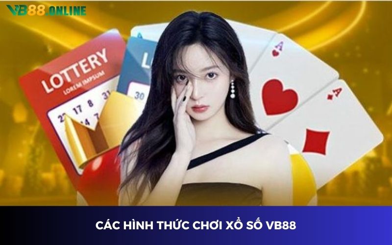 Các hình thức chơi xổ số VB88 Các hình thức chơi xổ số VB88