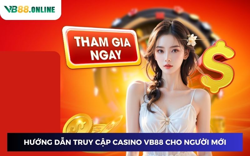 Hướng dẫn truy cập casino VB88 cho người mới Hướng dẫn truy cập casino VB88 cho người mới