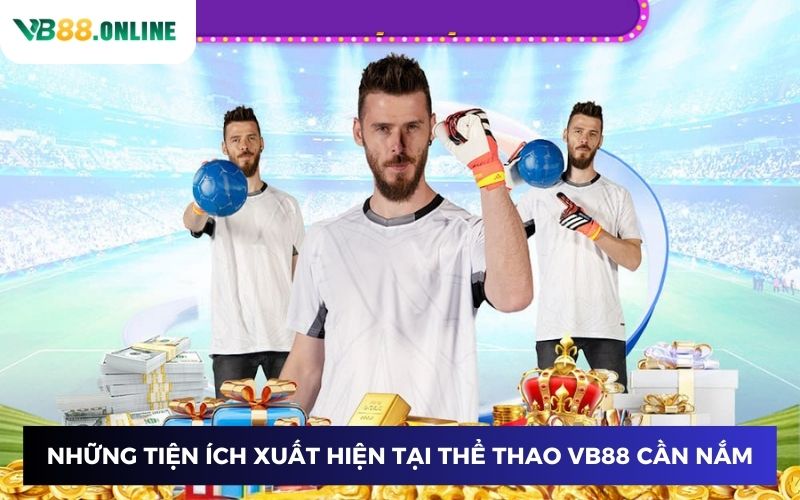 Những tiện ích xuất hiện tại thể thao VB88 cần nắm Những tiện ích xuất hiện tại thể thao VB88 cần nắm