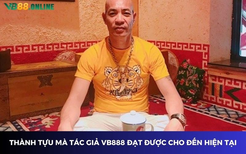 Thành tựu mà tác giả VB888 đạt được cho đến hiện tại